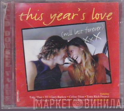  - This Year's Love (Will Last Forever) XxX