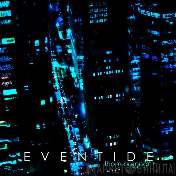  Thom Brennan  - Eventide