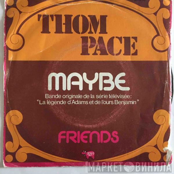  Thom Pace  - Maybe