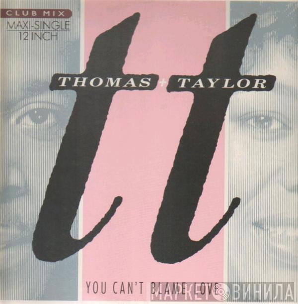 Thomas & Taylor - You Can't Blame Love