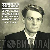 Thomas Fraser - For The Sake of Days Gone By