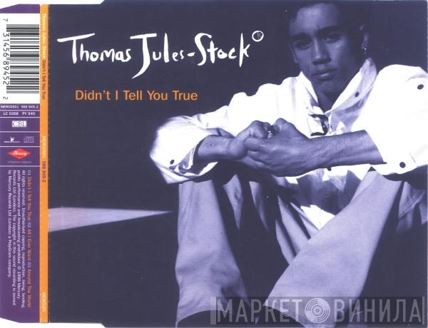 Thomas Jules-Stock - Didn't I Tell You True