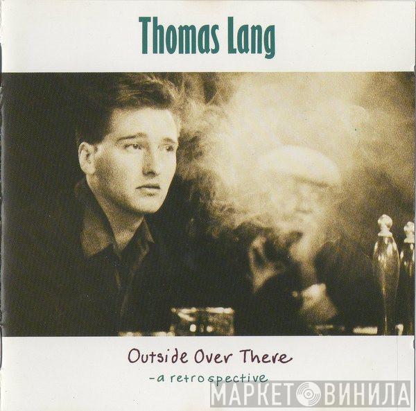 Thomas Lang - Outside Over There - A Retrospective