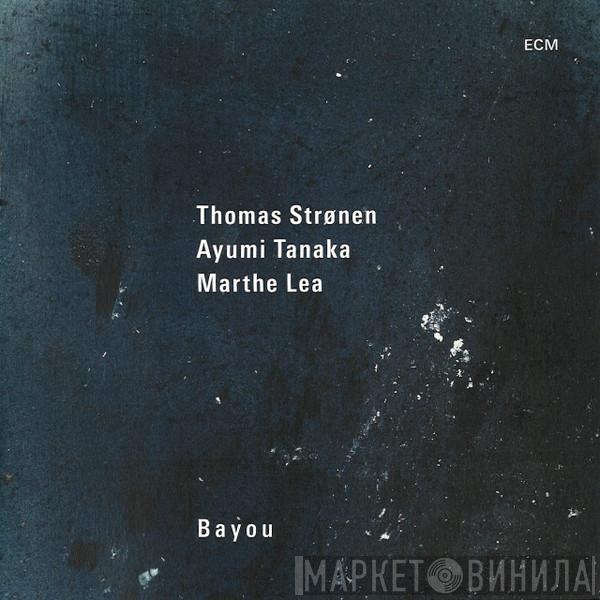 Thomas Strønen, Ayumi Tanaka, Marthe Lea - Bayou