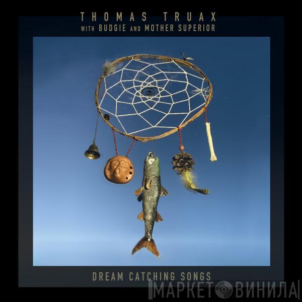 Thomas Truax, Budgie  - Dream Catching Songs