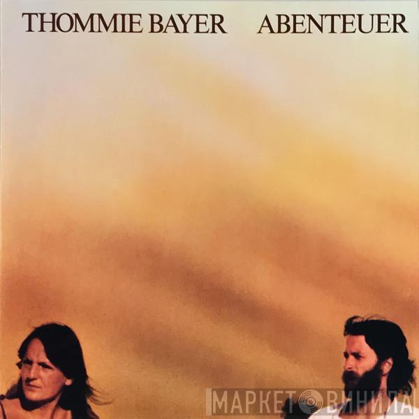 Thommie Bayer - Abenteuer