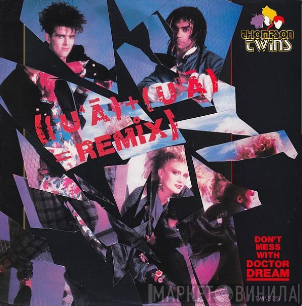  Thompson Twins  - Don't Mess With Doctor Dream ((U⁴Ā) + (U³Ā) = Remix)