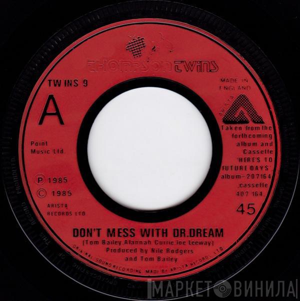  Thompson Twins  - Don't Mess With Doctor Dream