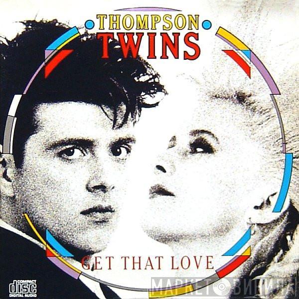  Thompson Twins  - Get That Love