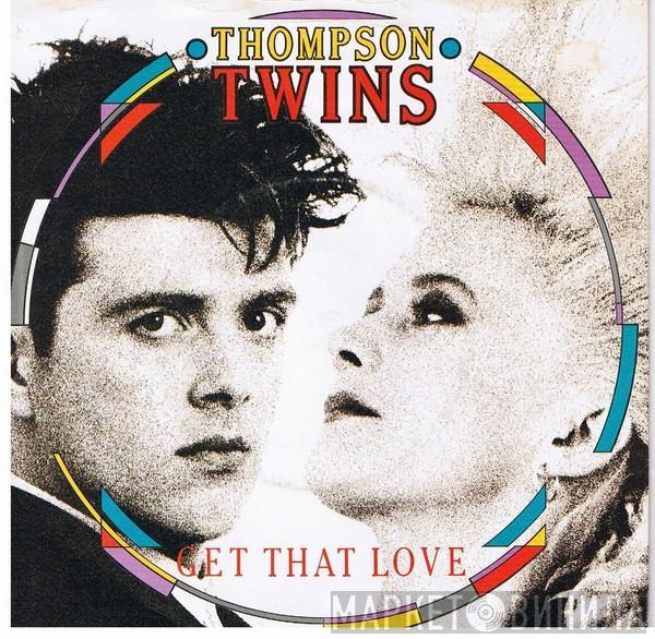 Thompson Twins - Get That Love