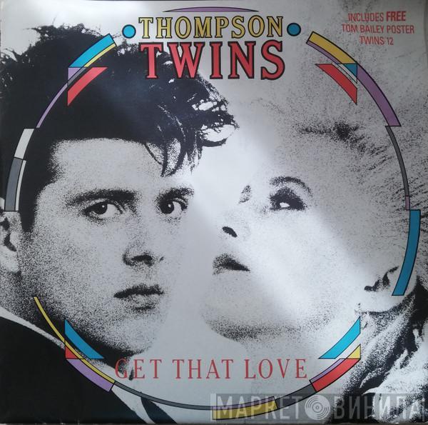  Thompson Twins  - Get That Love