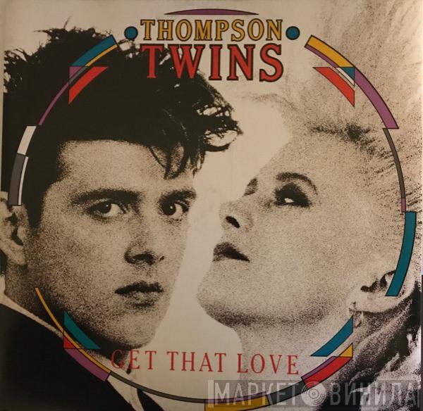  Thompson Twins  - Get That Love