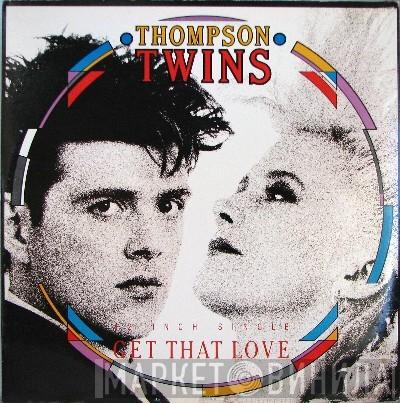  Thompson Twins  - Get That Love