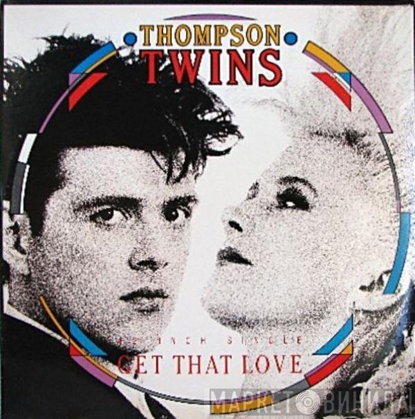  Thompson Twins  - Get That Love
