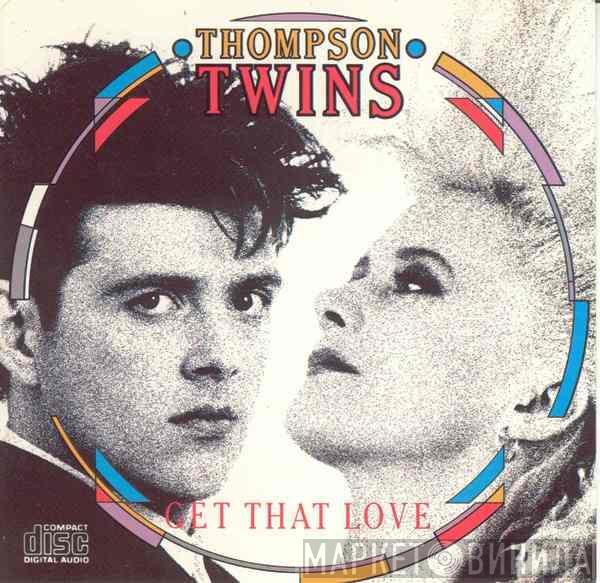  Thompson Twins  - Get That Love