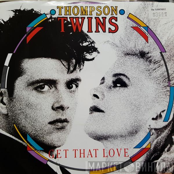  Thompson Twins  - Get That Love
