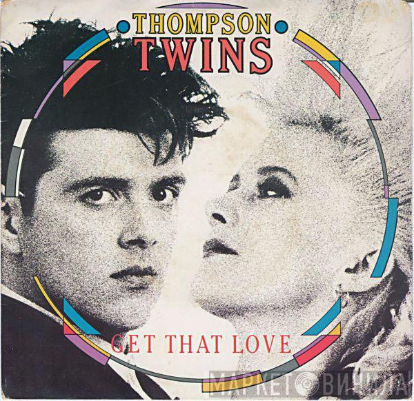  Thompson Twins  - Get That Love