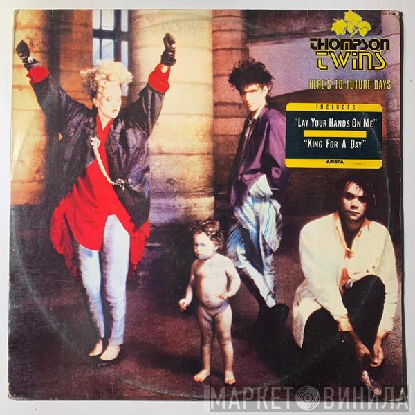  Thompson Twins  - Here's To Future Days