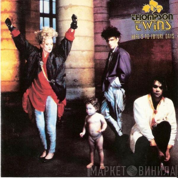  Thompson Twins  - Here's To Future Days