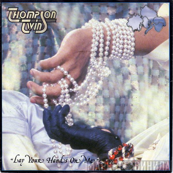 Thompson Twins - Lay Your Hands On Me