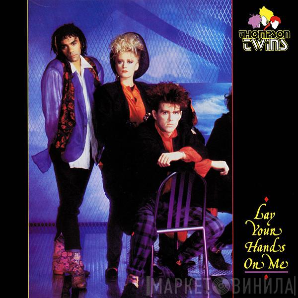  Thompson Twins  - Lay Your Hands On Me