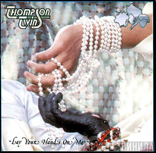 Thompson Twins - Lay Your Hands On Me