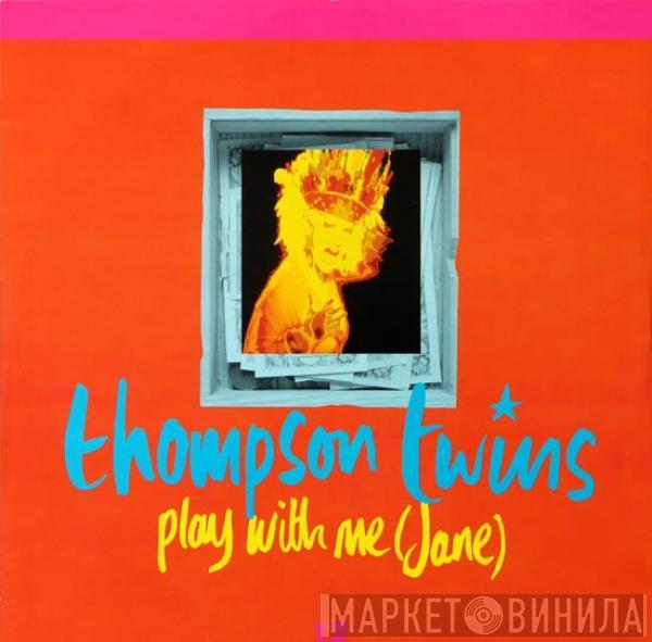 Thompson Twins - Play With Me (Jane)