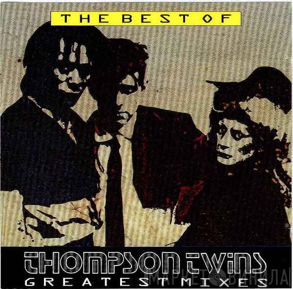 Thompson Twins - The Best Of Thompson Twins, Greatest Mixes