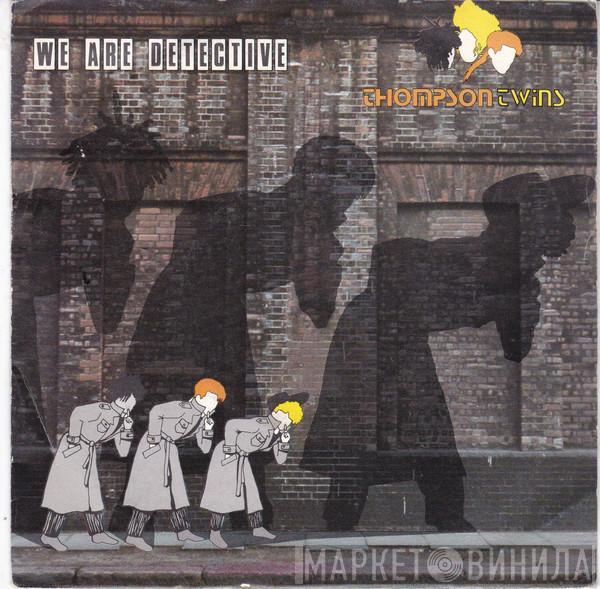  Thompson Twins  - We Are Detective