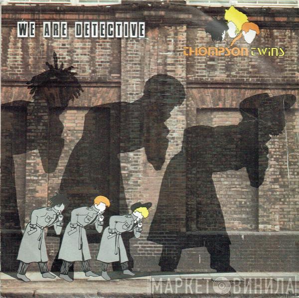  Thompson Twins  - We Are Detective
