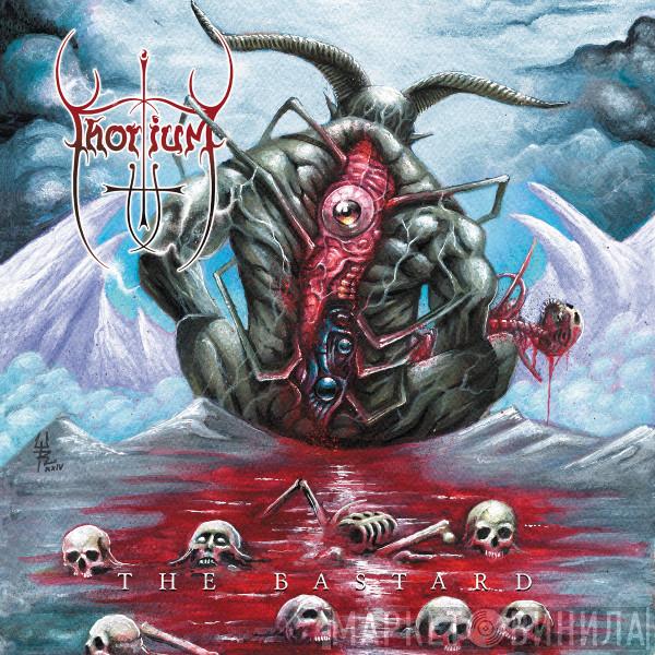 Thorium - The Bastard