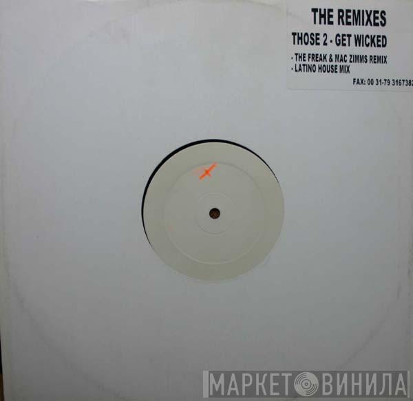  Those 2  - Get Wicked (The Remixes)