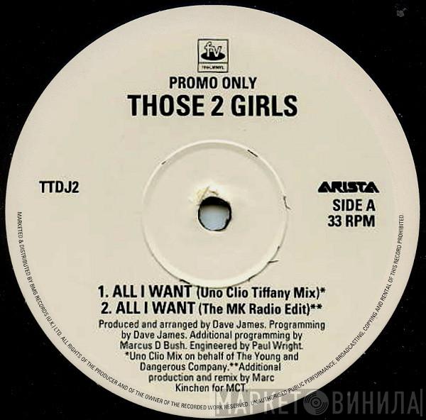 Those 2 Girls - All I Want