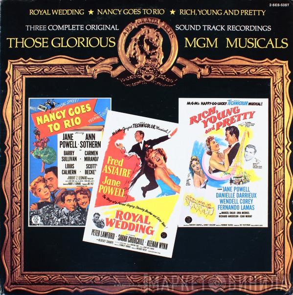  - Those Glorious MGM Musicals - Nancy Goes To Rio, Royal Wedding & Rich, Young And Pretty