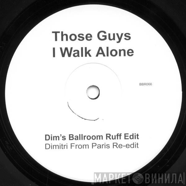 Those Guys - I Walk Alone (Remixes)