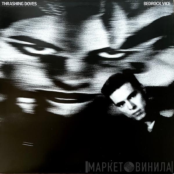 Thrashing Doves - Bedrock Vice