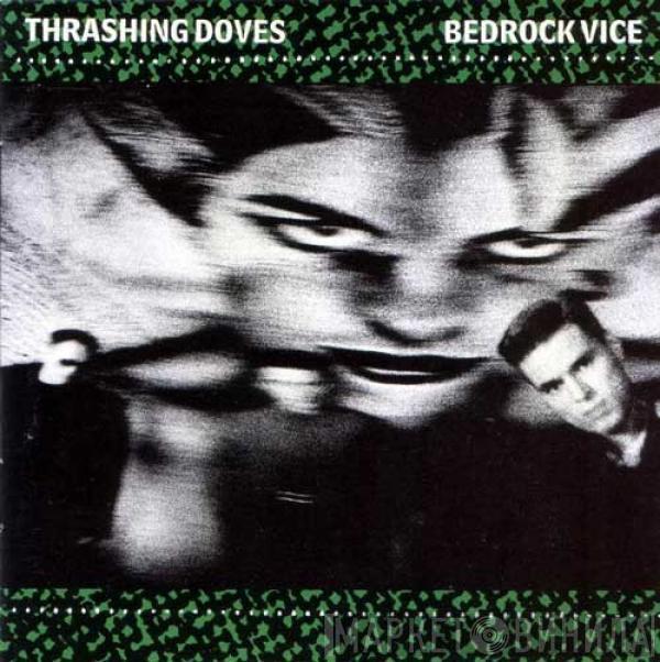  Thrashing Doves  - Bedrock Vice