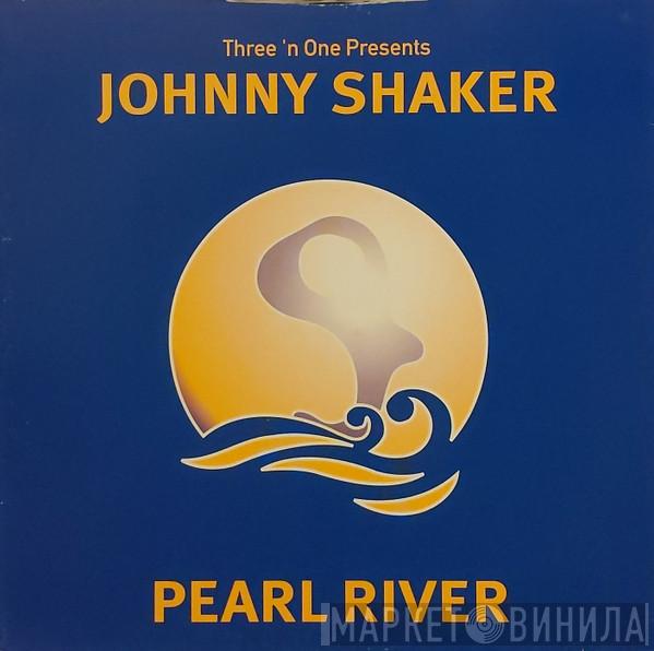 Three 'N One, Johnny Shaker - Pearl River