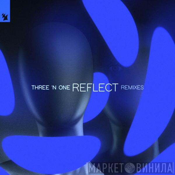  Three 'N One  - Reflect (Remixes)