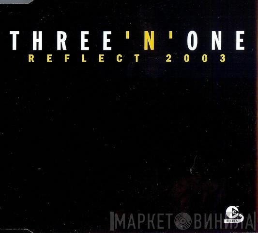  Three 'N One  - Reflect 2003