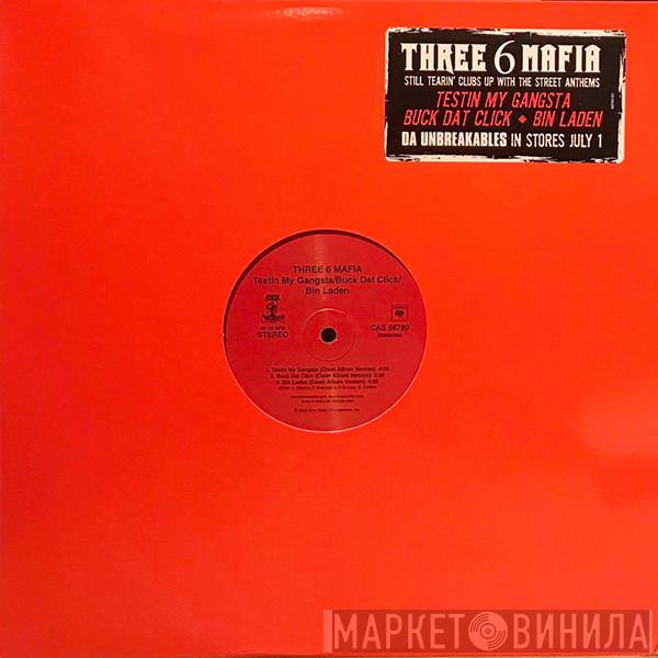 Three 6 Mafia - Testin My Gangsta / Buck Dat Click / Bin Laden