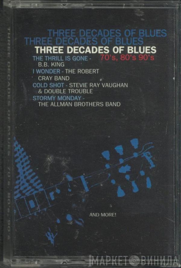  - Three Decades Of Blues - 70's, 80's, 90's