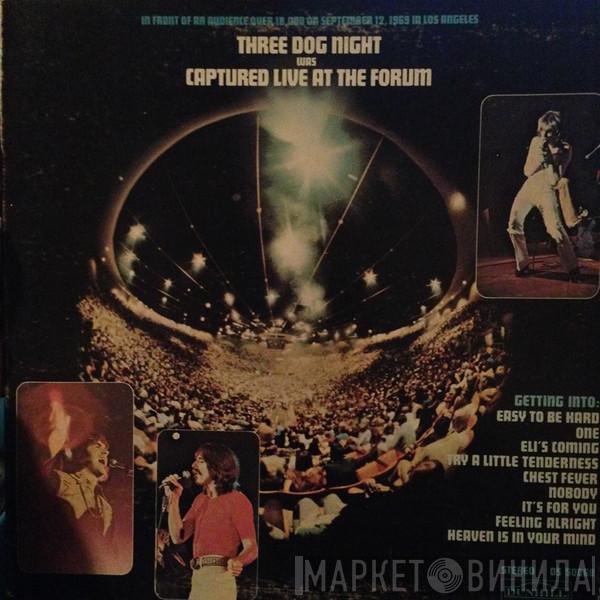  Three Dog Night  - Captured Live At The Forum