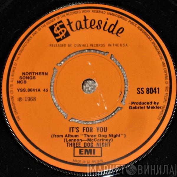 Three Dog Night - It's For You / Feelin' Alright