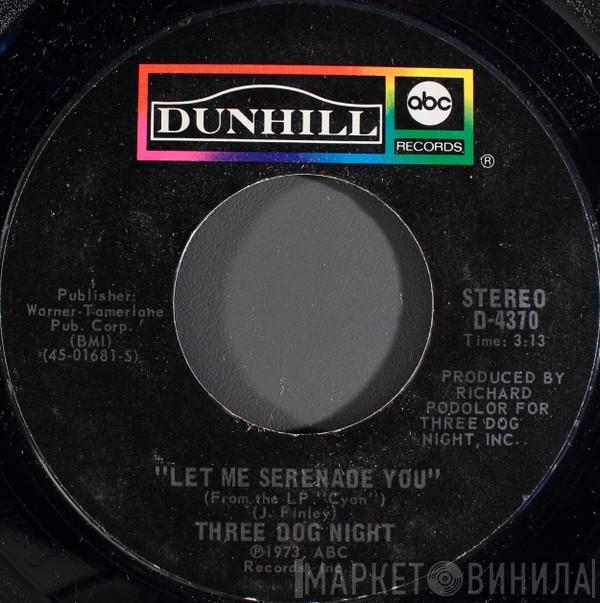  Three Dog Night  - Let Me Serenade You