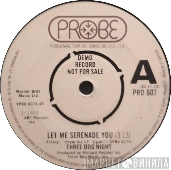  Three Dog Night  - Let Me Serenade You