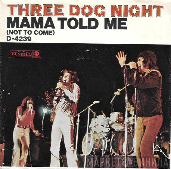 Three Dog Night  - Mama Told Me (Not To Come)