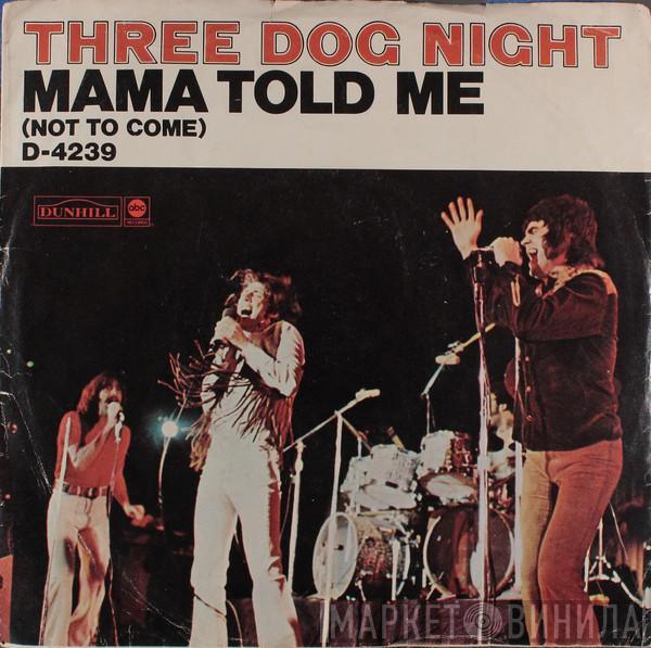  Three Dog Night  - Mama Told Me (Not To Come)