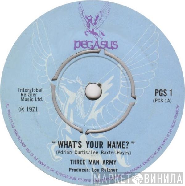Three Man Army - What's Your Name?