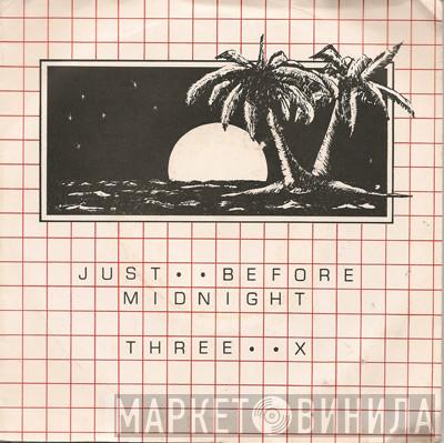 Three X - Just Before Midnight